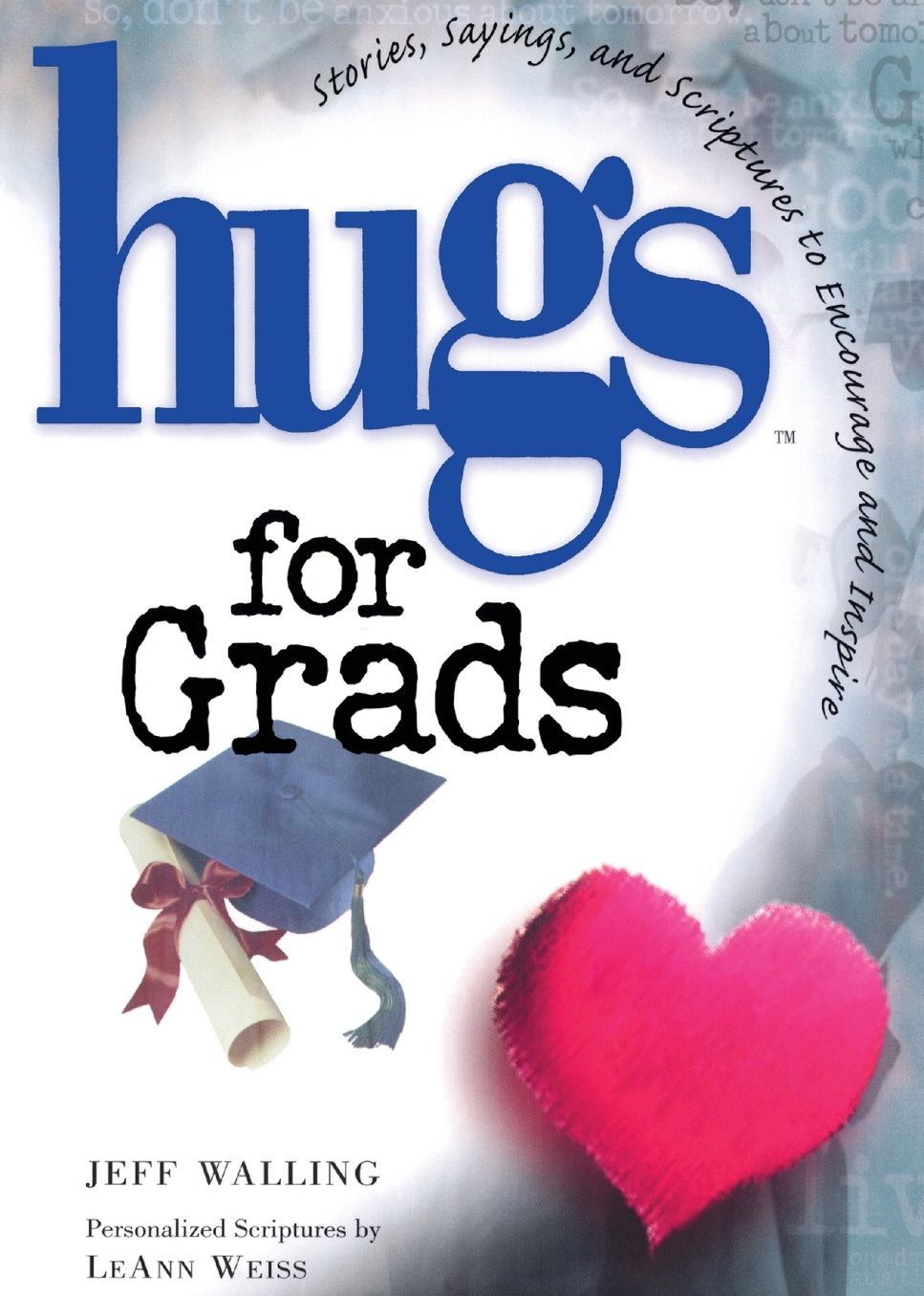 Hugs for Grads: Stories, Sayings, and Scriptures to Encourage and Inspire