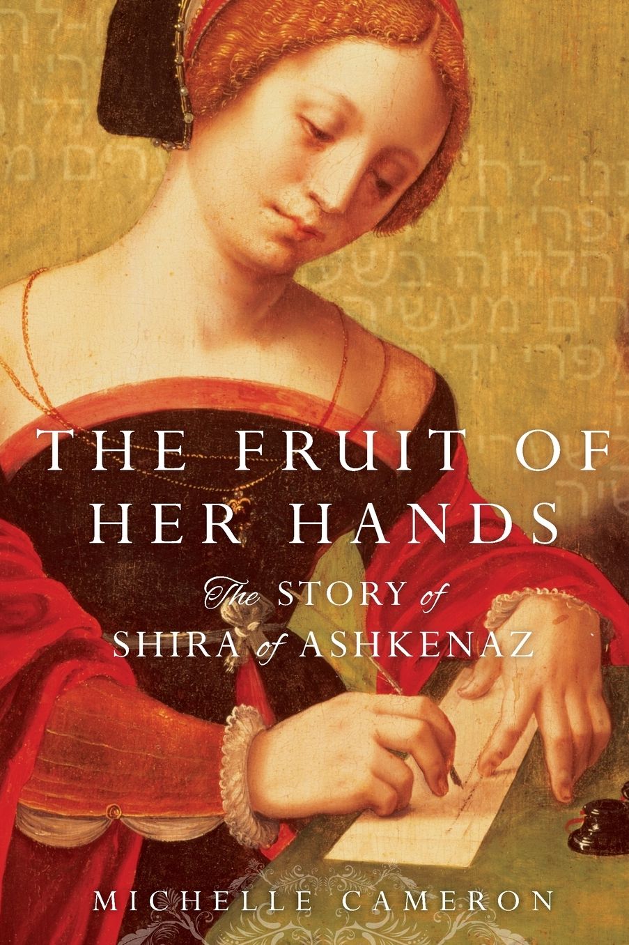 The Fruit of Her Hands: The Story of Shira of Ashkenaz