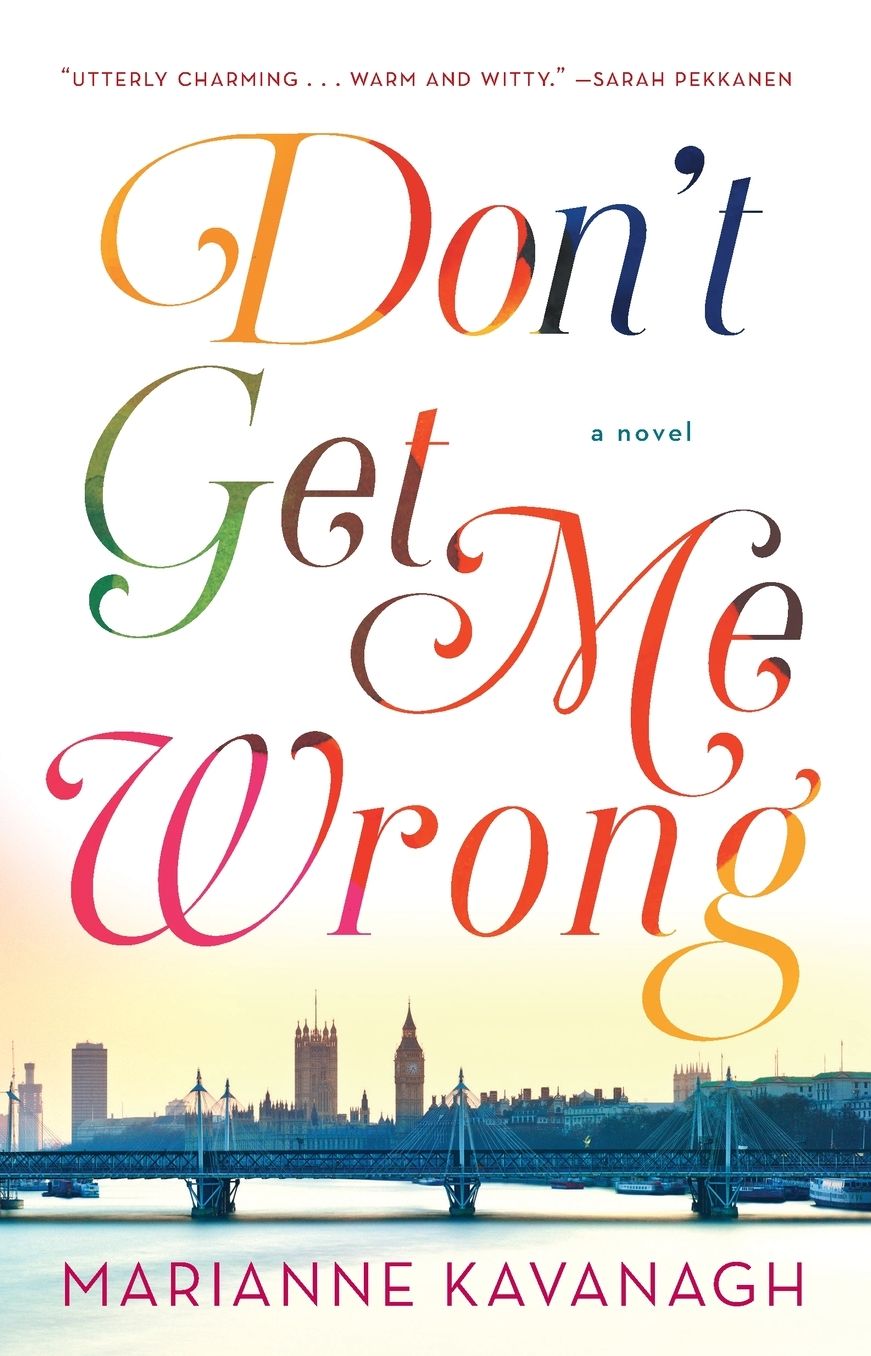 Don't Get Me Wrong: A Novel