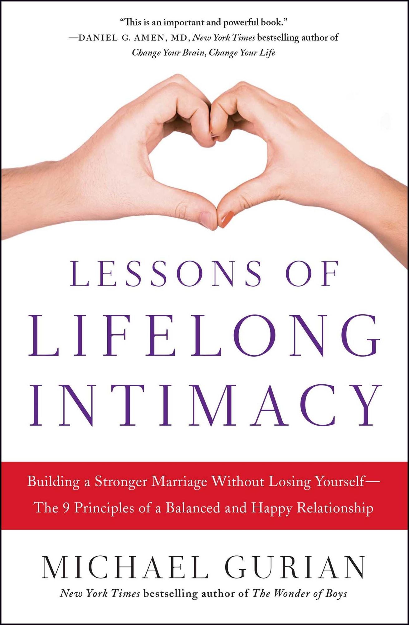 Lessons of Lifelong Intimacy: Building a Stronger Marriage Without Losing Yourself - The 9 Principles of a Balanced and Happy Relationship