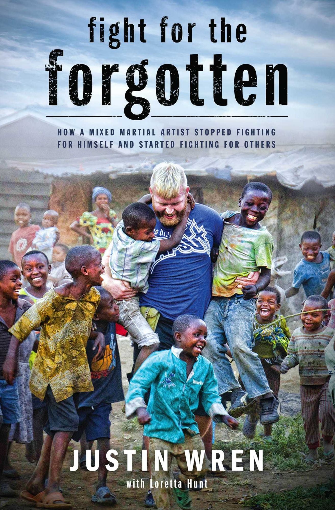Fight for the Forgotten: How a Mixed Martial Artist Stopped Fighting for Himself and Started Fighting for Others