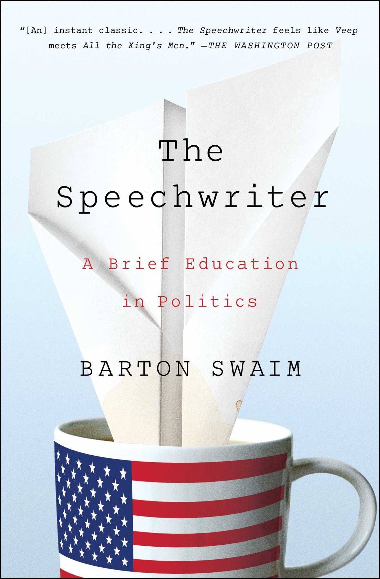 The Speechwriter: A Brief Education in Politics