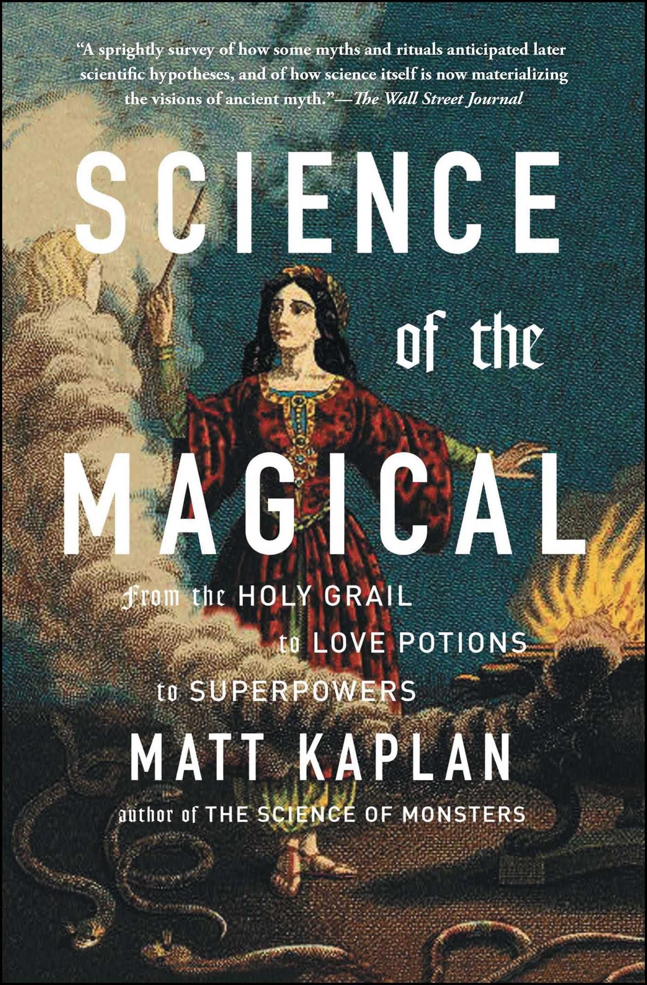Science of the Magical: From the Holy Grail to Love Potions to Superpowers