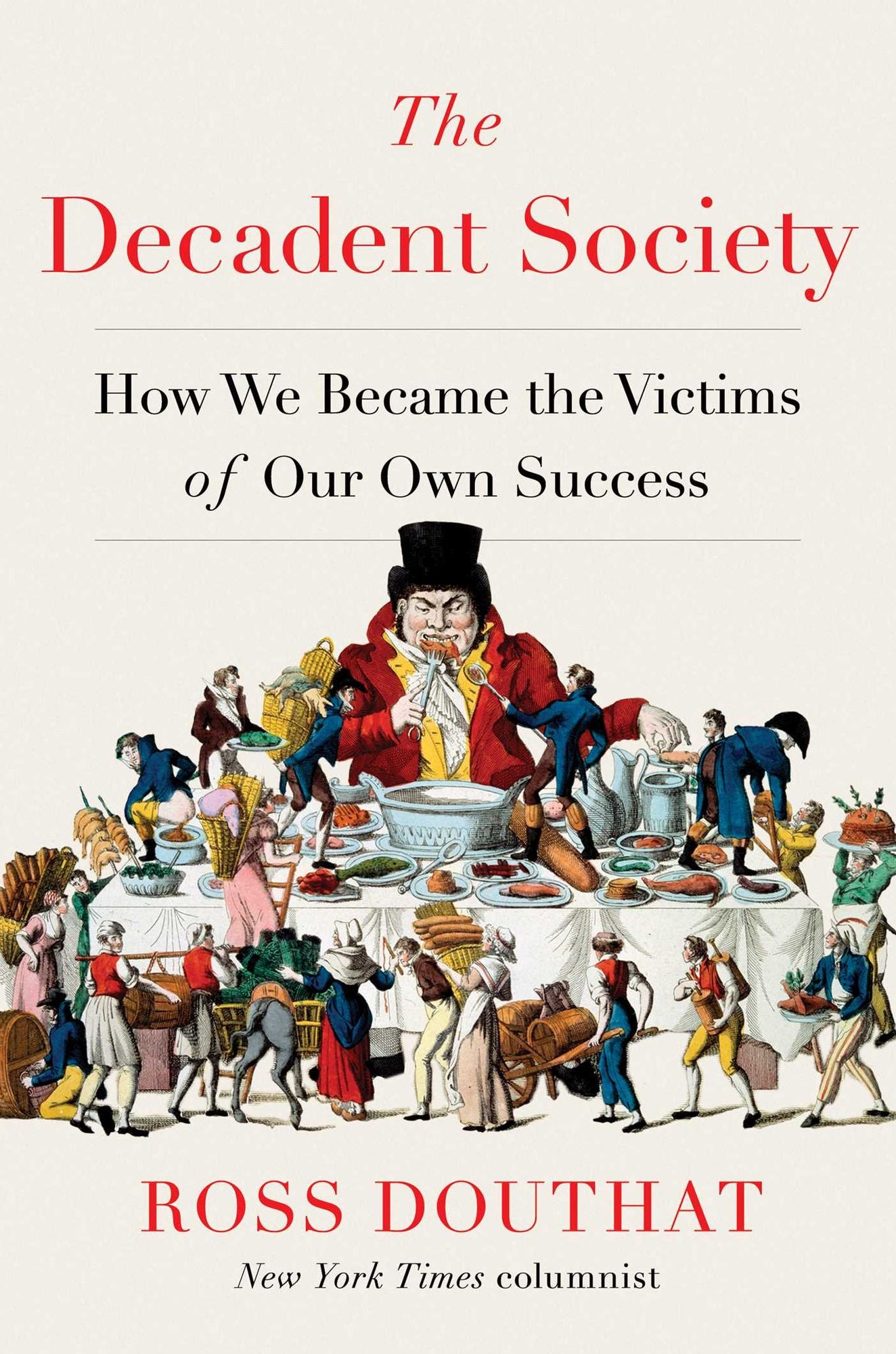 The Decadent Society : How We Became the Victims of Our Own Success