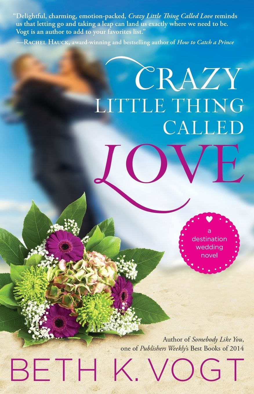 Crazy Little Thing Called Love: A Destination Wedding Novel