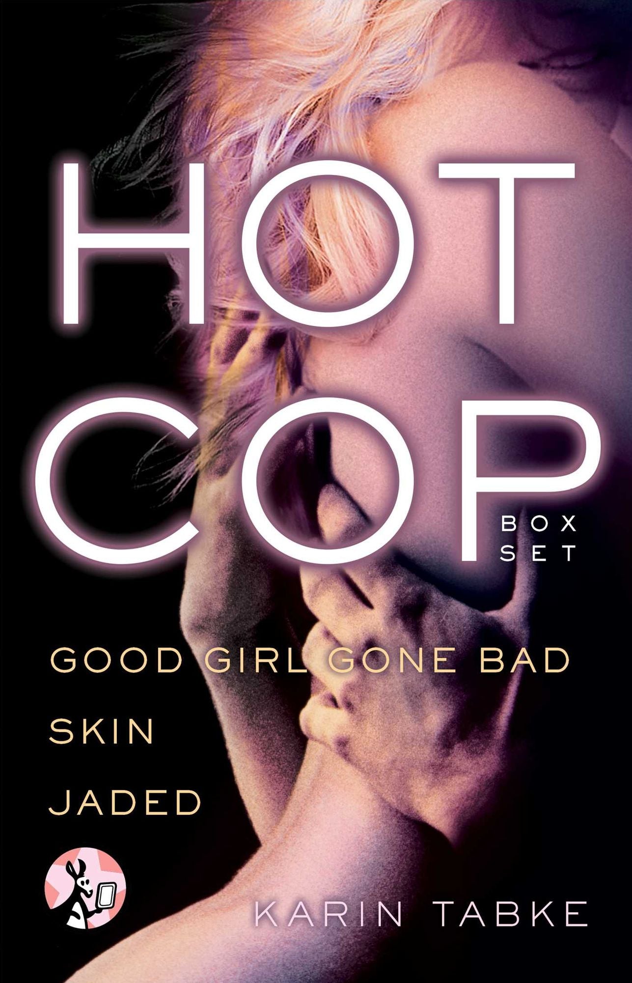 Hot Cop Box Set: Good Girl Gone Bad, Skin & Jaded