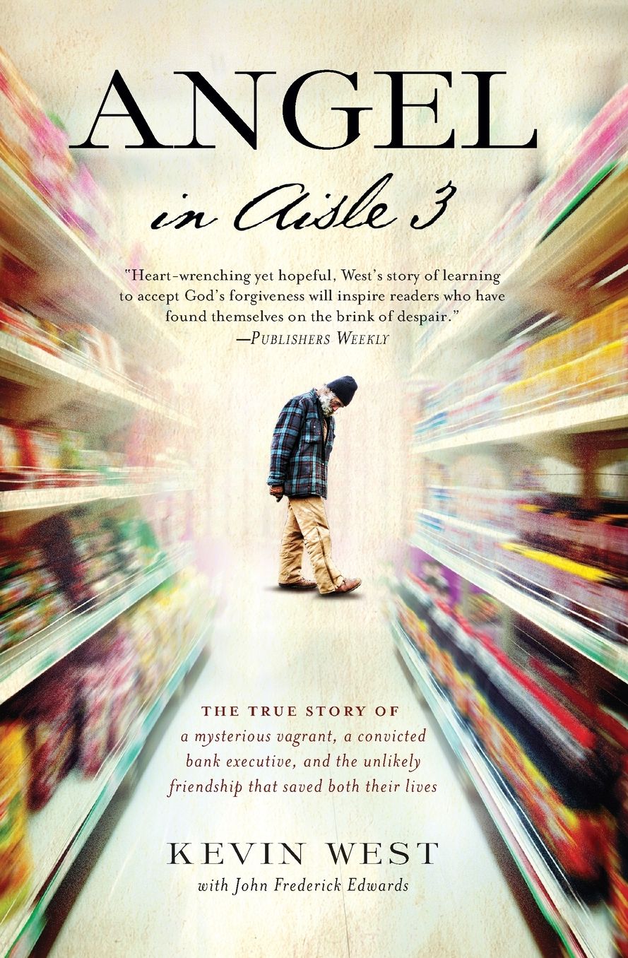 Angel in Aisle 3: The True Story of a Mysterious Vagrant, a Convicted Bank Executive, and the Unlikely Friendship That Saved Both Their Lives