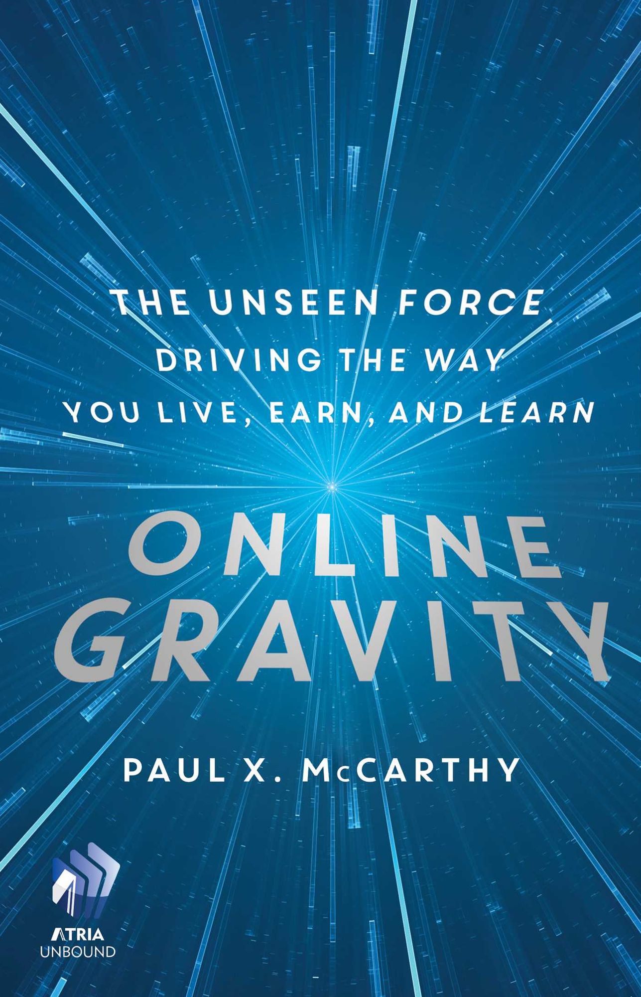 Online Gravity: The Unseen Force Driving the Way You Live, Earn, and Learn