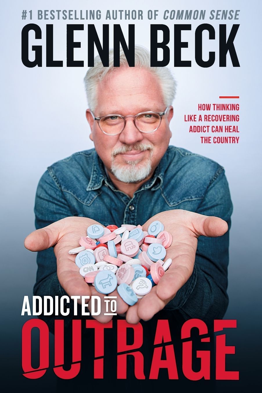 Addicted to Outrage : How Thinking Like a Recovering Addict Can Heal the Country