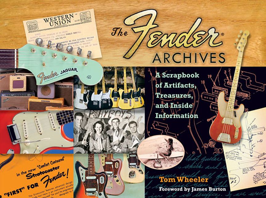 The Fender Archives: The Ultimate Scrapbook