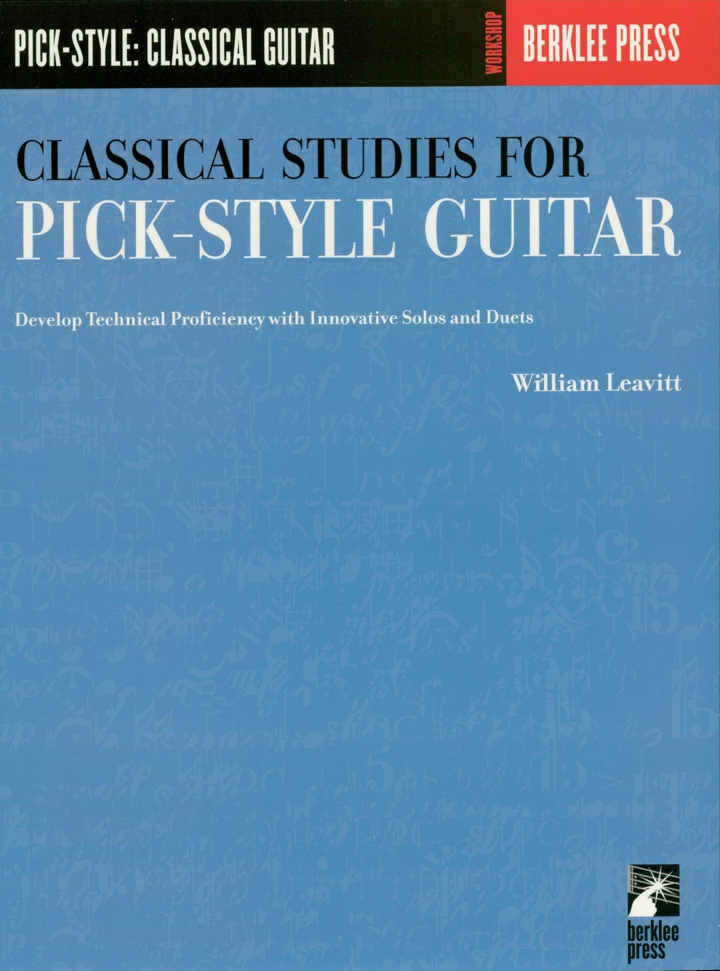 Classical Studies for Pick-Style Guitar - Volume 1 (Music Instruction): Develop Technical Proficiency with Innovative Solos and Duets