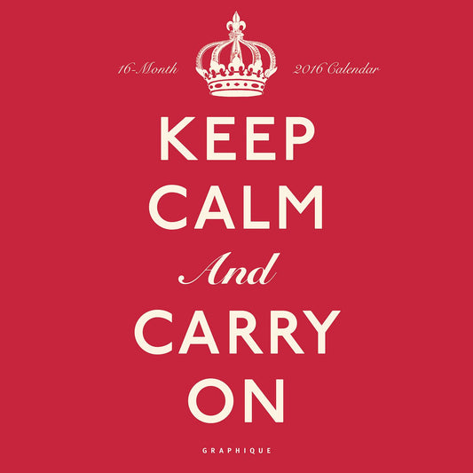 2016 Keep Calm and Carry On Wall Calendar
