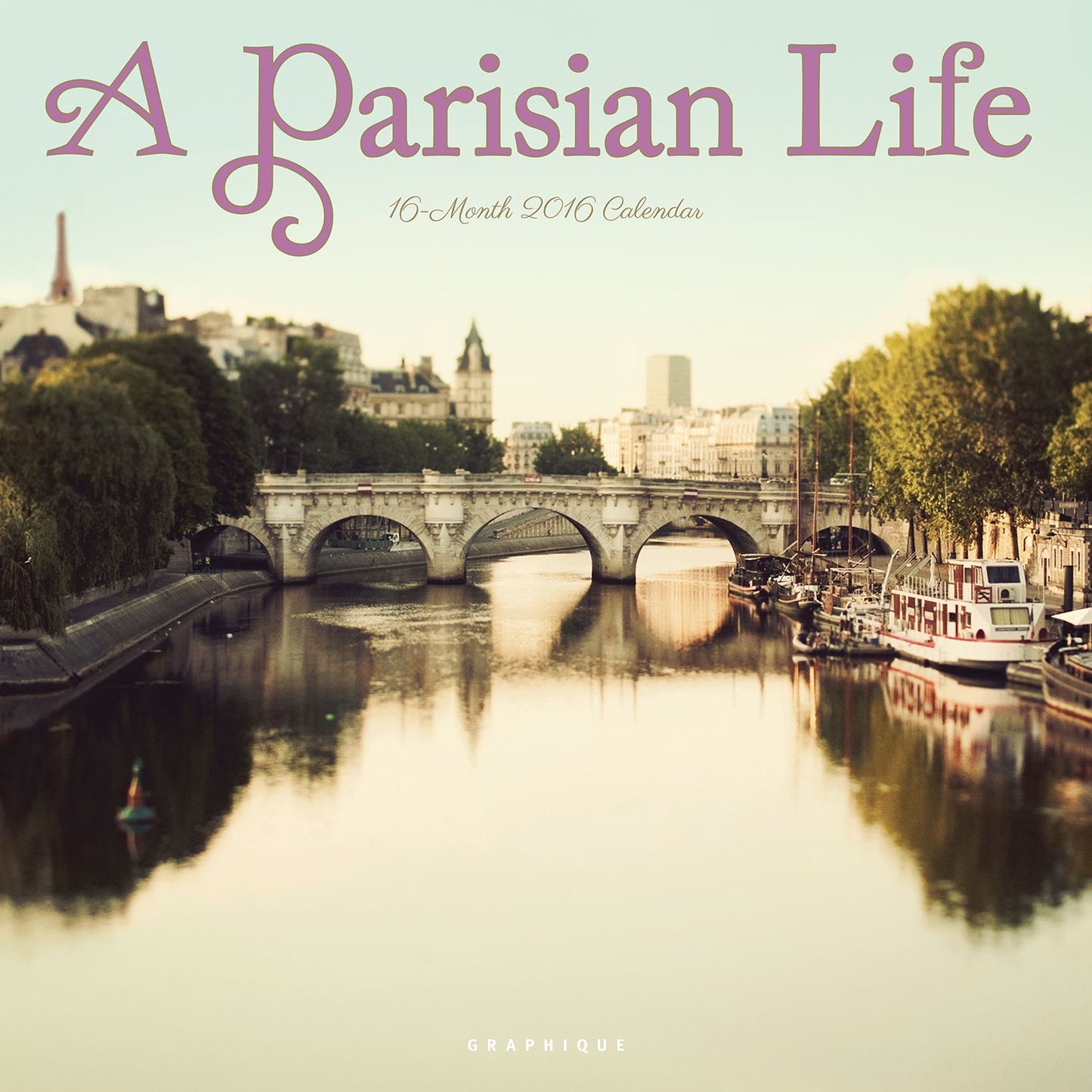 2016 A Parisian Life Wall Calendar