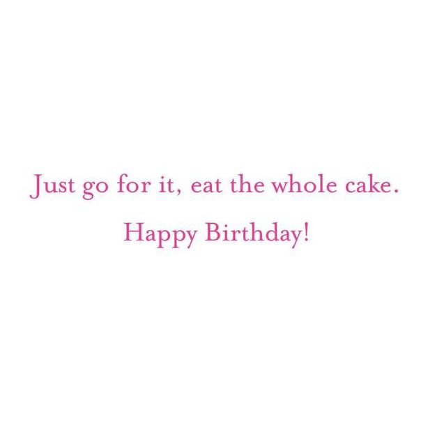 BDAY Eat the whole cake