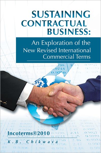 Sustaining Contractual Business: An Exploration of the New Revised International Commercial Terms: Incoterms2010