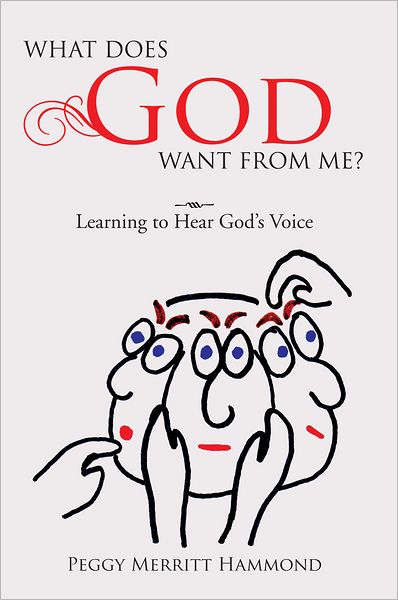 What Does God Want From Me?: Learning to Hear God's Voice