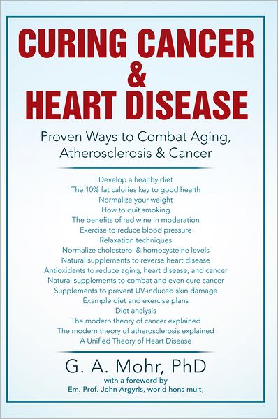 Curing Cancer & Heart Disease: Proven Ways to Combat Aging, Atherosclerosis & Cancer