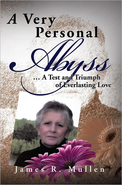 A VERY PERSONAL ABYSS: ... A Test and Triumph of Everlasting Love