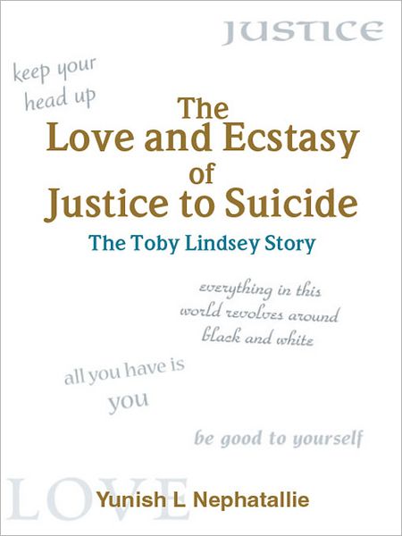 The Love and Ecstasy of Justice to Suicide: The Toby Lindsey Story