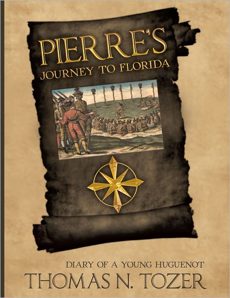 Pierre¦s Journey to Florida: Diary of a Young Huguenot in the Sixteenth Century