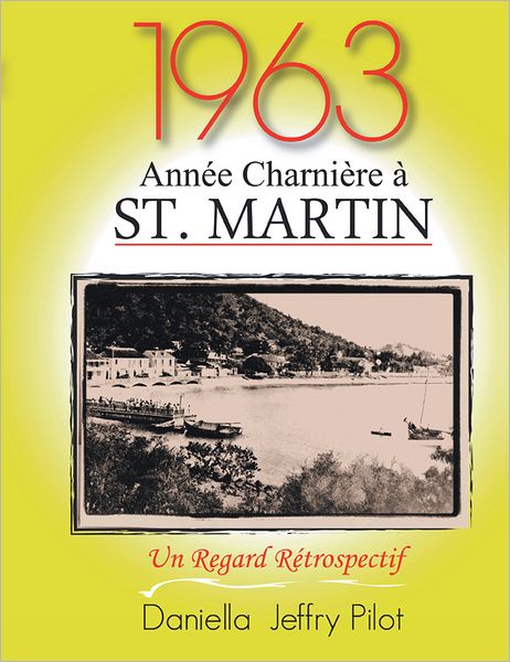 1963 - Une Année Charnière à St. Martin: Un Regard Retrospectif