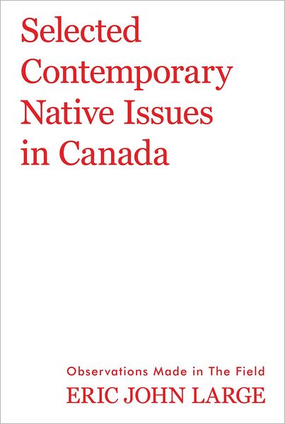 Selected Contemporary Native Issues in Canada: Observations Made in The Field