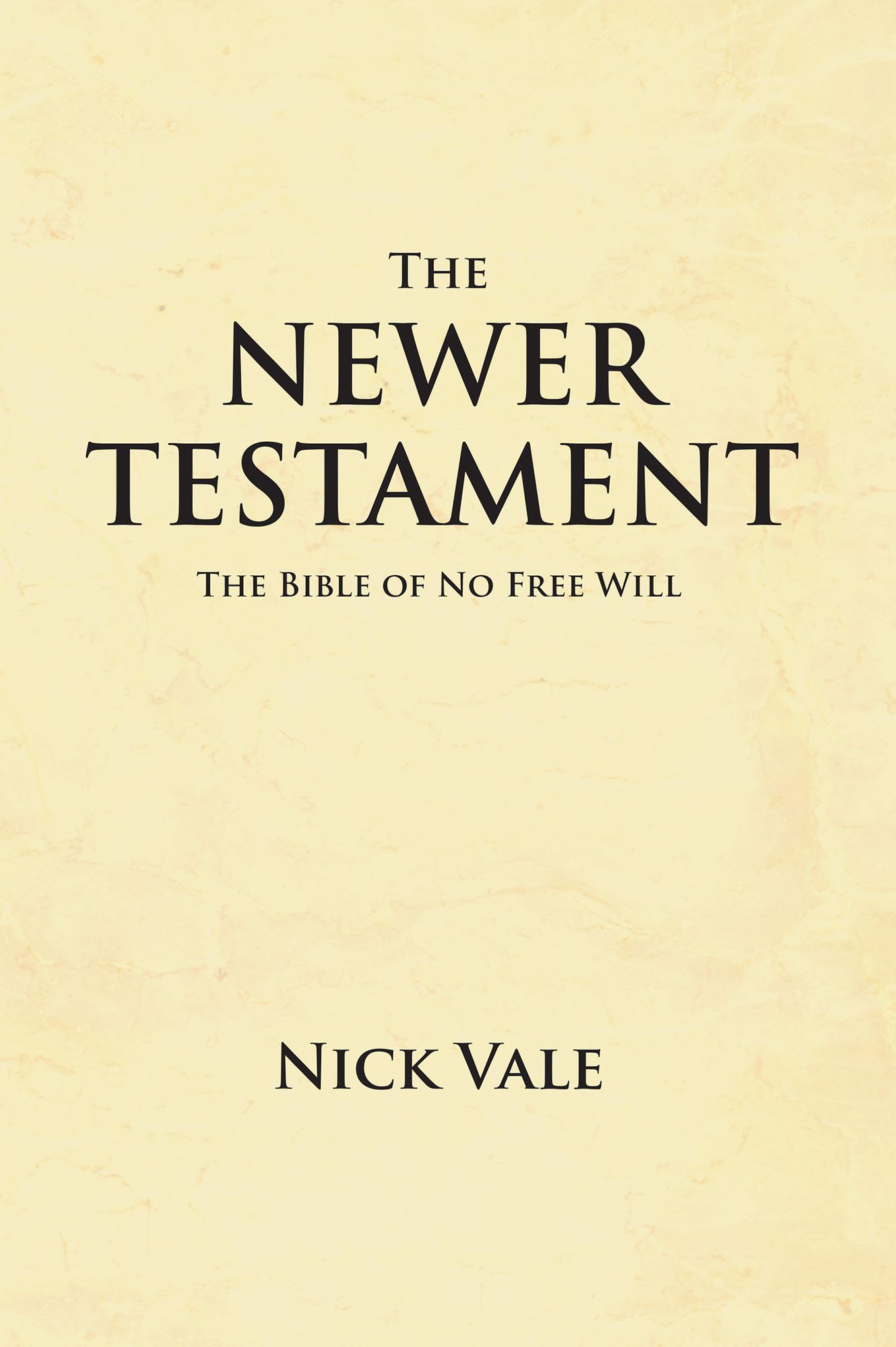 The Newer Testament: The Bible of No Free Will
