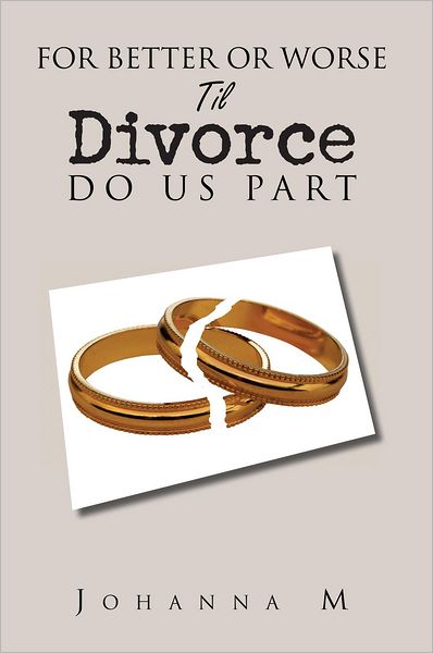 For Better or Worse Til Divorce Do Us Part