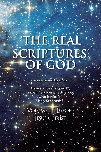 'The Real Scriptures' of God: Book 1 - Before Jesus Christ