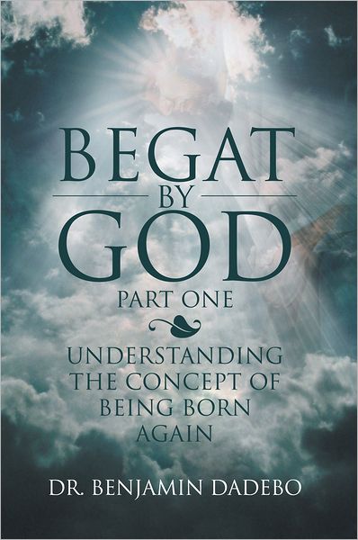 Begat By God: Understanding the Concept of Being Born Again