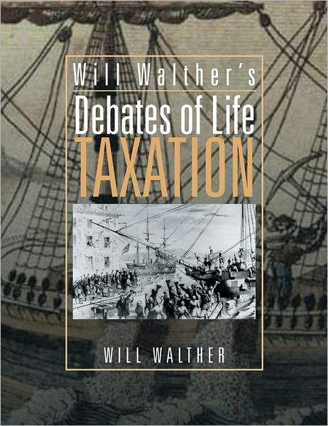 Will Walther's Debates of Life: Taxation