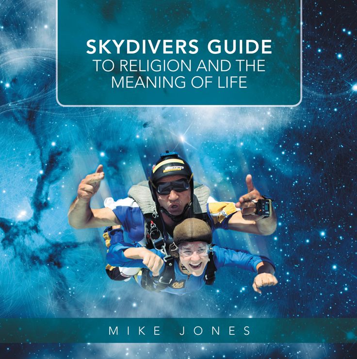 SKYDIVERS GUIDE TO RELIGION AND THE MEANING OF LIFE