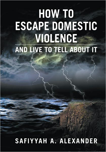 How to Escape Domestic Violence: and Live to Tell about It