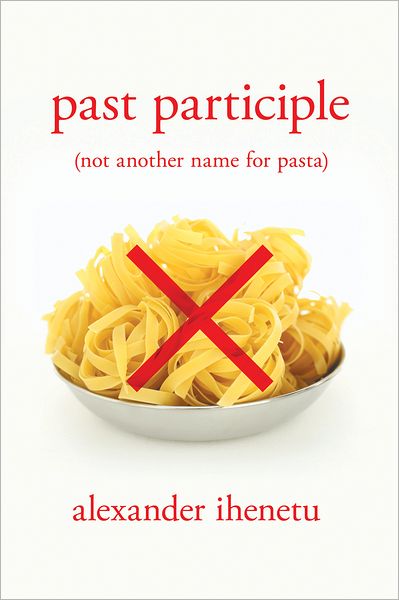 Past Participle: (not another name for pasta)