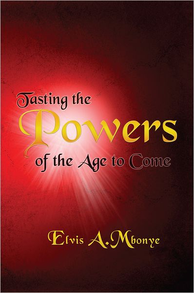 TASTING THE POWERS OF THE AGE TO COME
