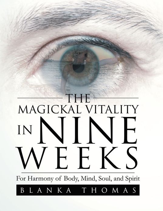 The Magickal Vitality in Nine Weeks: For Harmony of Body, Mind, Soul, and Spirit
