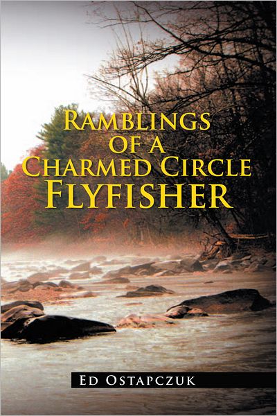 Ramblings of a Charmed Circle Flyfisher