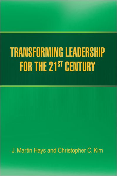 TRANSFORMING LEADERSHIP FOR THE 21ST CENTURY