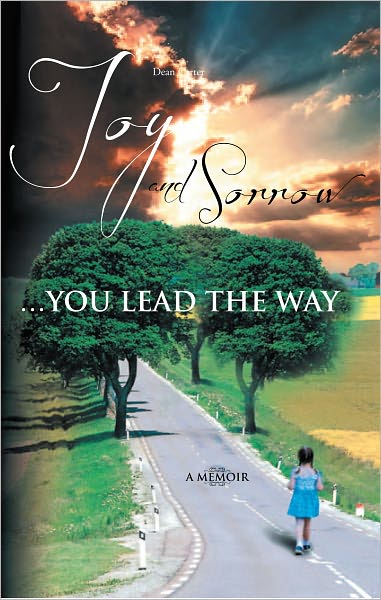 Joy and Sorrow...You Lead the Way: A MEMOIR