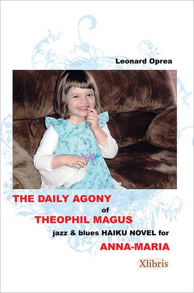 The Daily Agony of Theophil Magus: Jazz & Blues Haiku Novel for Anna-Maria