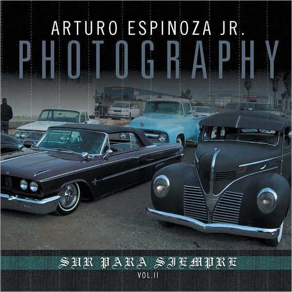 Arturo Espinoza Jr Photography Vol. II: Sur Para Siempre (PagePerfect NOOK Book)