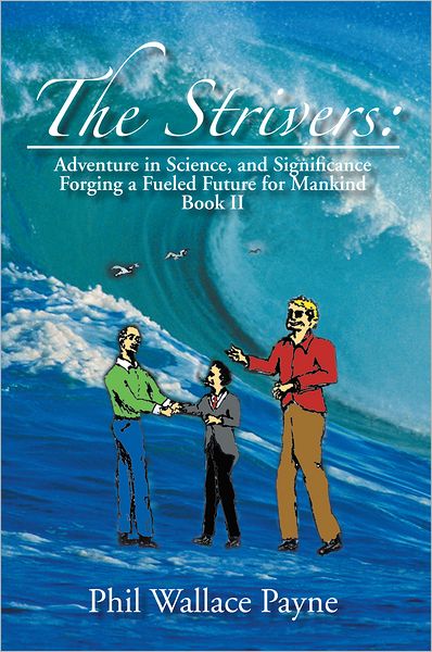 The Strivers: Adventure in Science, and Significance Forging a Fueled Future for Mankind Book II