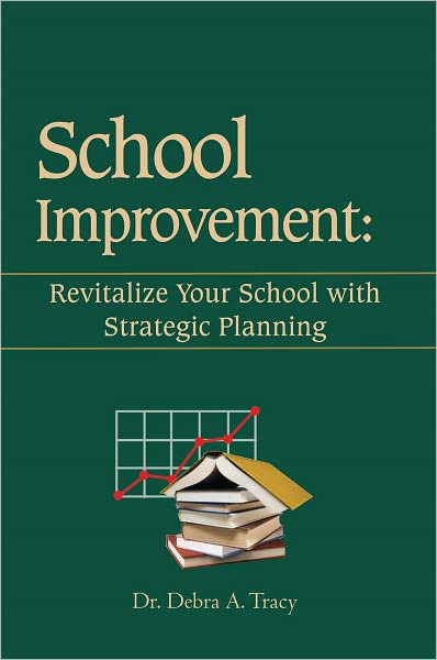School Improvement: Revitalize Your School with Strategic Planning: Revitalize Your School with Strategic Planning