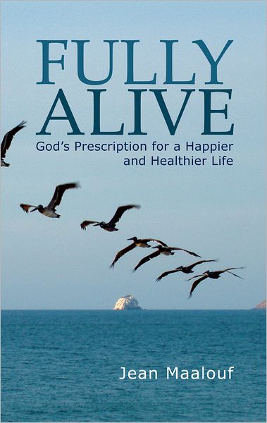 Fully Alive: God's Prescription for a Happier and Healthier Life