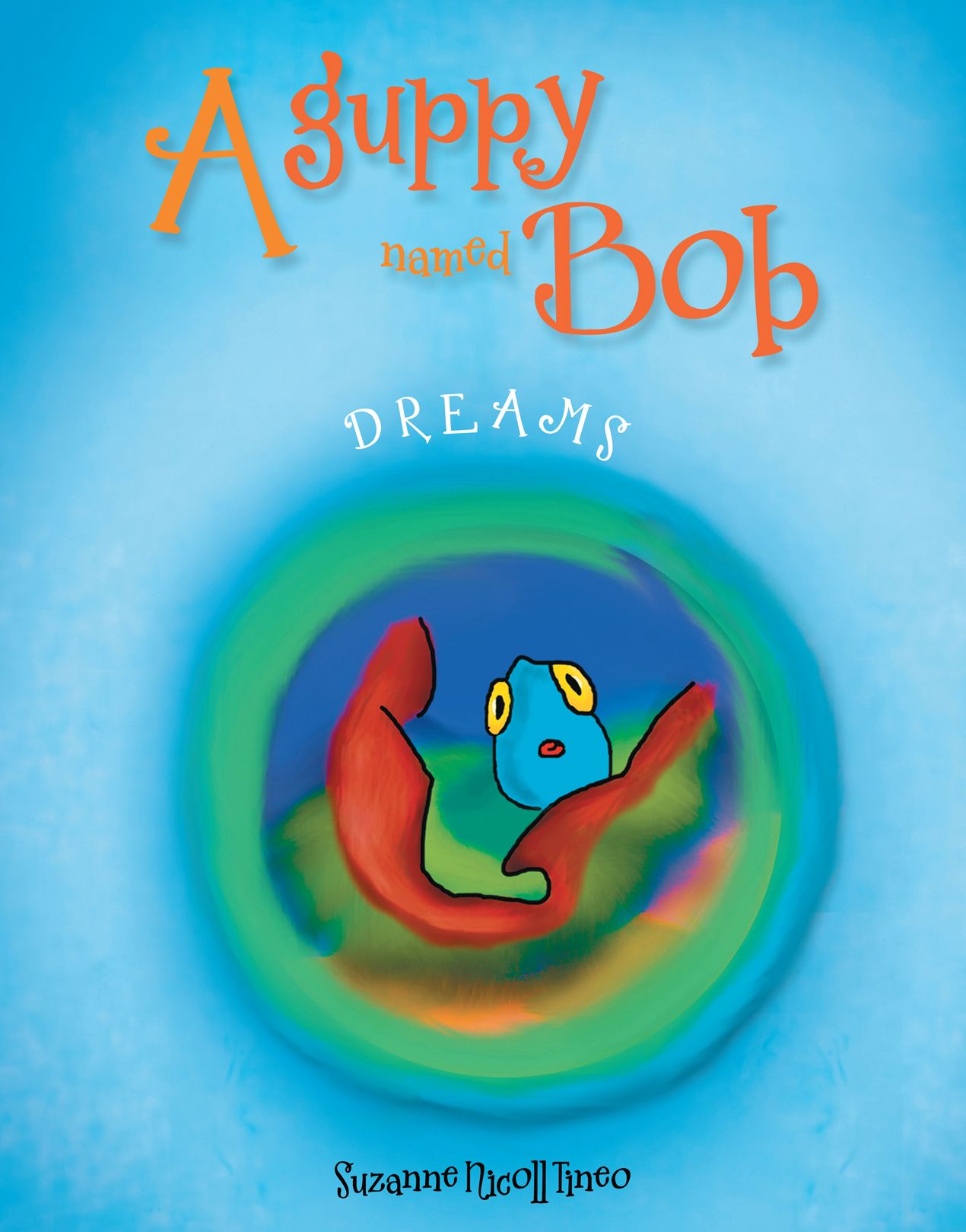 A Guppy Named Bob: Dreams