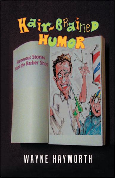 Hair-brained Humor: Humorous Stories from the Barber Shop