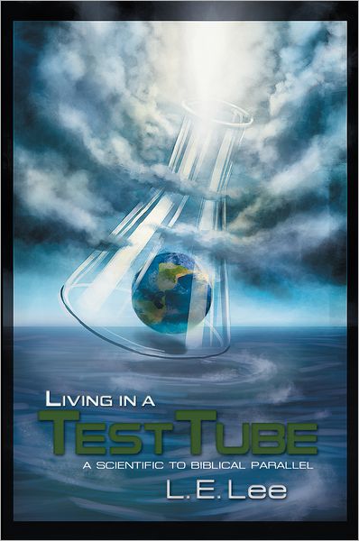 Living in a Test Tube: A scientific to Biblical parallel
