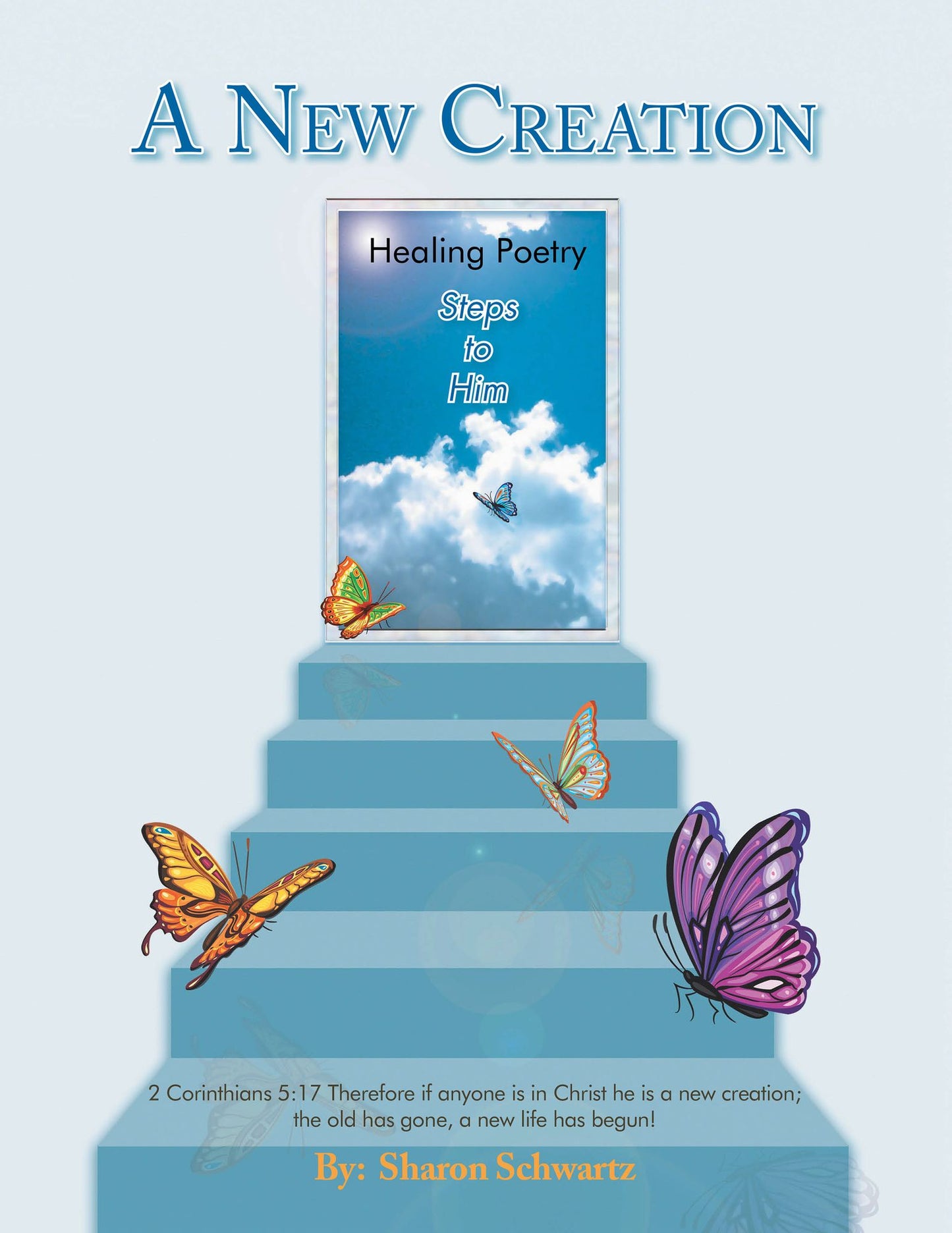 A New Creation: Healing Poetry Steps To Him