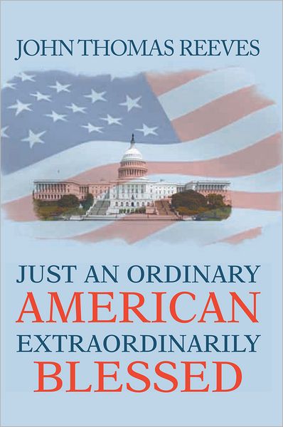JUST AN ORDINARY AMERICAN EXTRAORDINARILY BLESSED