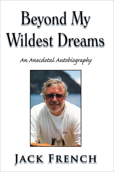 Beyond My Wildest Dreams: An Anecdotal Autobiography